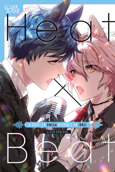 Paperback Heat X Beat: A Shut-In Omega Becomes an Idol! Book