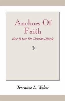 Paperback Anchors of Faith: How to Live the Christian Lifestyle Book