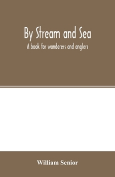 Paperback By stream and sea. A book for wanderers and anglers Book