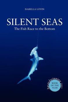 Paperback Silent Seas - The Fish Race to the Bottom Book