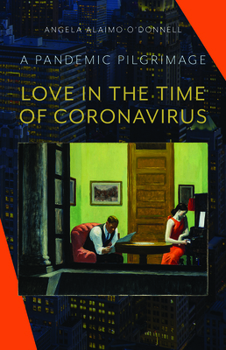 Paperback Love in the Time of Coronavirus: A Pandemic Pilgrimage Book