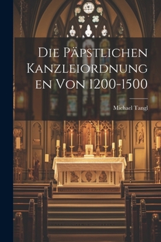 Paperback Die Päpstlichen Kanzleiordnungen Von 1200-1500 [German] Book