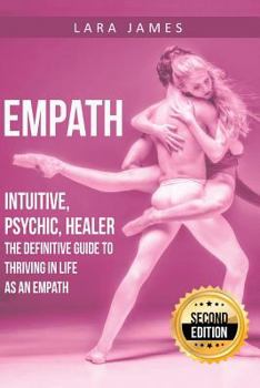 Paperback Empath: Intuitive, Psychic, Healer - The Definitive Guide to Thriving in Life as an Empath Book