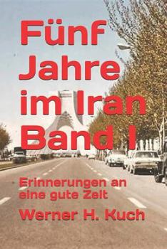 Paperback Fünf Jahre im Iran Band I: Erinnerungen an eine gute Zeit [German] Book