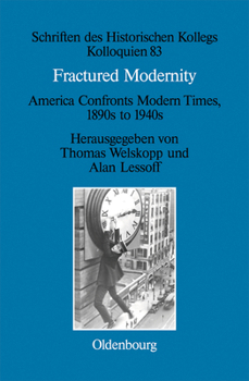 Hardcover Fractured Modernity: America Confronts Modern Times, 1890s to 1940s Book