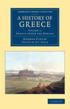 A History Of Greece V1: From Its Conquest By The Romans To The Present Time, B.C. 146 To A.D. 1864