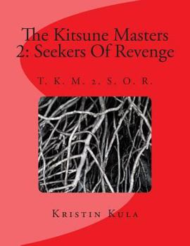 Paperback The Kitsune Masters 2: Seekers Of Revenge: T. K. M. 2 Book