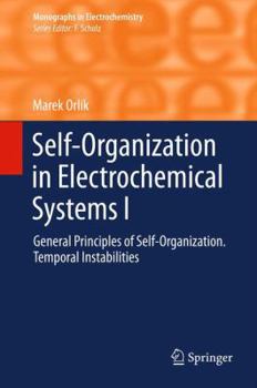 Hardcover Self-Organization in Electrochemical Systems I: General Principles of Self-Organization. Temporal Instabilities Book