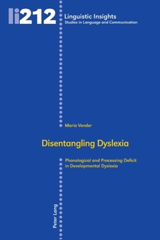 Paperback Disentangling Dyslexia: Phonological and Processing Deficit in Developmental Dyslexia Book