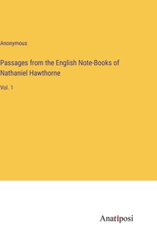 Hardcover Passages from the English Note-Books of Nathaniel Hawthorne: Vol. 1 Book