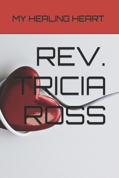 Paperback My Healing Heart by Rev. Tricia Ross Book