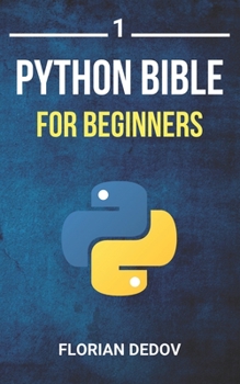 Paperback The Python Bible Volume 1: Python Programming For Beginners (Basics, Introduction) Book