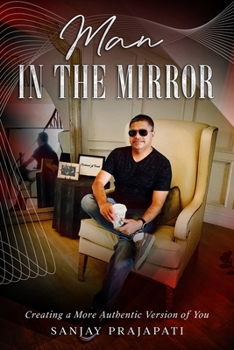 Paperback Man in the Mirror: Creating a More Authentic Version of You Book