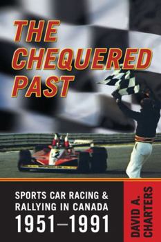 Paperback Chequered Pasts: Sports Car Racing and Rallying in Canada, 1951-1991 Book