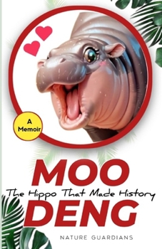 Paperback Moo Deng: The Hippo That Made History; A Memoir Book