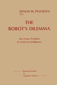 Hardcover The Robots Dilemma: The Frame Problem in Artificial Intelligence Book