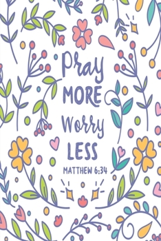 Paperback Pray More Worry Less: Medium Size Notebook with Lined Interior, Page Number and Daily Entry Ideal for Organization, Taking Notes, Journal, D Book