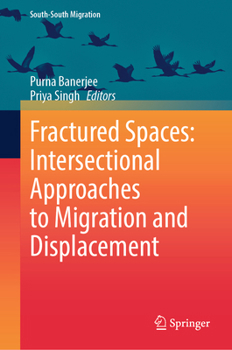 Fractured Spaces: Intersectional Approaches to Migration and Displacement (International Perspectives on Migration)
