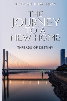 Paperback The Journey To A New Home: Threads of Destiny Book