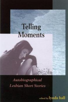 Paperback Telling Moments: Autobiographical Lesbian Short Stories Book