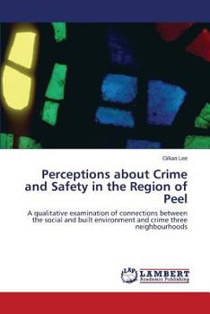 Paperback Perceptions about Crime and Safety in the Region of Peel Book