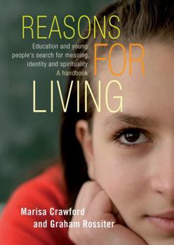 Paperback Reasons for Living: Education and Young People's Search for Meaning, Identity and Spirituality. a Handbook. Book