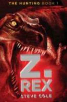 Z. Rex - Book #1 of the Hunting