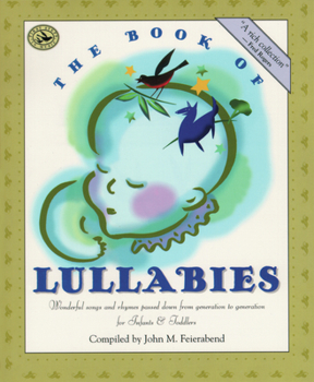 Paperback The Book of Lullabies: Wonderful Songs and Rhymes Passed Down from Generation to Generation for Infants & Toddlers Book