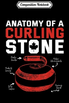 Composition Notebook: Anatomy of a Curling Stone Canadian patriotic USA  Journal/Notebook Blank Lined Ruled 6x9 100 Pages