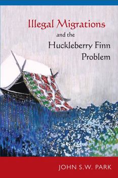 Hardcover Illegal Migrations and the Huckleberry Finn Problem Book