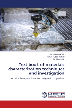 Text book of materials characterization techniques and investigation: on structural, electrical and magnetic properties