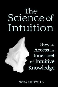 Paperback The Science of Intuition: How to Access the Inner-Net of Intuitive Knowledge Book