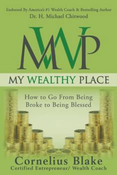 Paperback My Wealthy Place: How to Go From Being Broke to Being Blessed Book