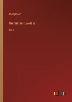 Paperback The Sisters Lawless: Vol. I Book