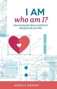 Paperback I Am, Who Am I?: Discovering the Divine Architect's Blueprint for Your Life. Book