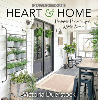 Hardcover Guard Your Heart & Home: Pursuing Peace in Your Living Space Book