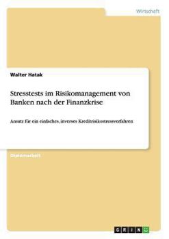 Paperback Stresstests im Risikomanagement von Banken nach der Finanzkrise: Ansatz für ein einfaches, inverses Kreditrisikostressverfahren [German] Book