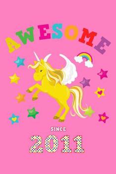 Awesome Since 2011: Unicorn 4 x 4 Quadrille Squared Coordinate Grid Paper | Glossy Magical Pink Cover for Little Girls Born in '11 | Math & Science ... for Students | Four squares per inch graph