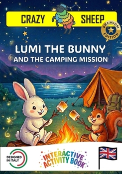LUMI THE LITTLE BUNNY AND THE CAMPING MISSION: - PREMIUM EDITION - A Magic Interactive Story for Kids: Help Lumi Pitch the Tent and Build a Campfire Using Only Your Hands! [EN]