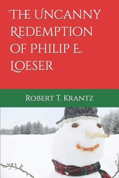 Paperback The Uncanny Redemption of Philip E. Loeser Book