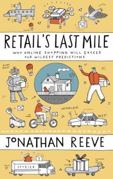 Paperback Retail's Last Mile: Why Online Shopping Will Exceed Our Wildest Predictions Book
