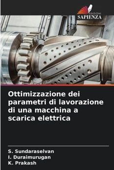 Paperback Ottimizzazione dei parametri di lavorazione di una macchina a scarica elettrica [Italian] Book