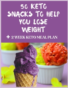 Paperback 50 Keto Snacks to Help You Lose Weight + 2 Week Keto Meal Plan Book