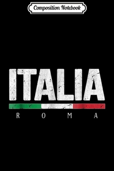 Paperback Composition Notebook: Rome Italy Italian Flag Italia Tourist Roma Souvenir Journal/Notebook Blank Lined Ruled 6x9 100 Pages Book