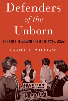 Paperback Defenders of the Unborn: The Pro-Life Movement Before Roe v. Wade Book