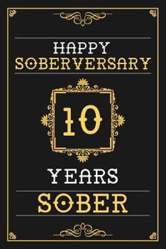 Paperback 10 Years Sober Journal: Lined Journal / Notebook / Diary - Happy 10th Soberversary - Fun Practical Alternative to a Card - Sobriety Gifts For Book