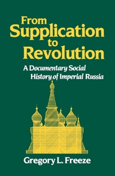 Paperback From Supplication to Revolution: A Documentary Social History of Imperial Russia Book