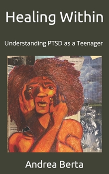 Paperback Healing Within: Understanding PTSD as a Teenager Book