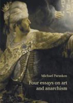 Paperback Four Essays on Art and Anarchism Book