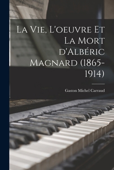 Paperback La vie, l'oeuvre et la mort d'Albéric Magnard (1865-1914) [French] Book